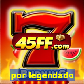 por legendado
